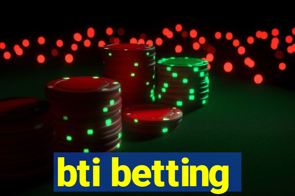 bti betting